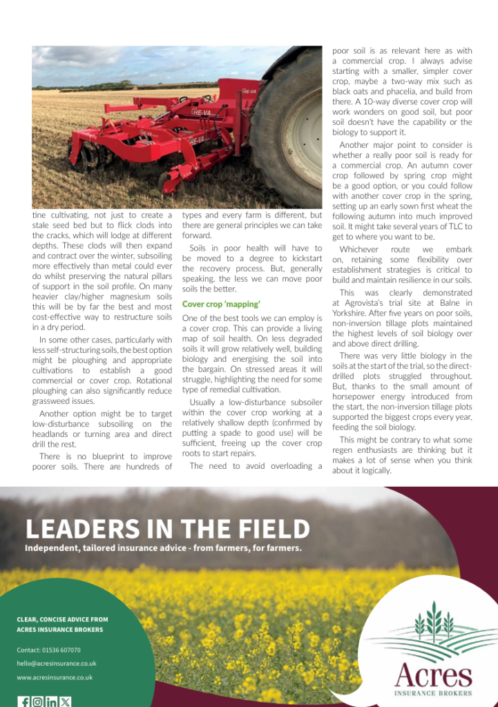 After two incessantly wet winters
followed by virtual drought conditions, soil biology is approaching an all-time low in many fields, says Chris Martin,
Agrovista’s head of soil health. He
urges all growers, including the most
ardent regen enthusiasts, to check they are not heading for a costly backward step this autumn and beyond.